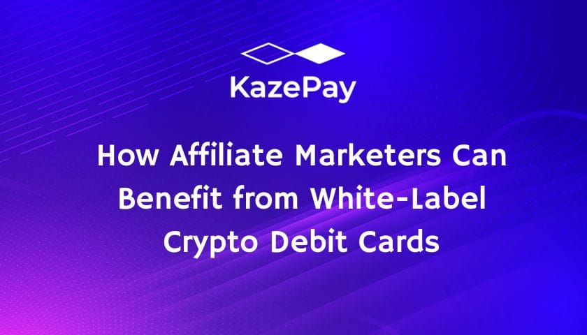 How Affiliate Marketers Can Benefit from White-Label Crypto Debit Cards